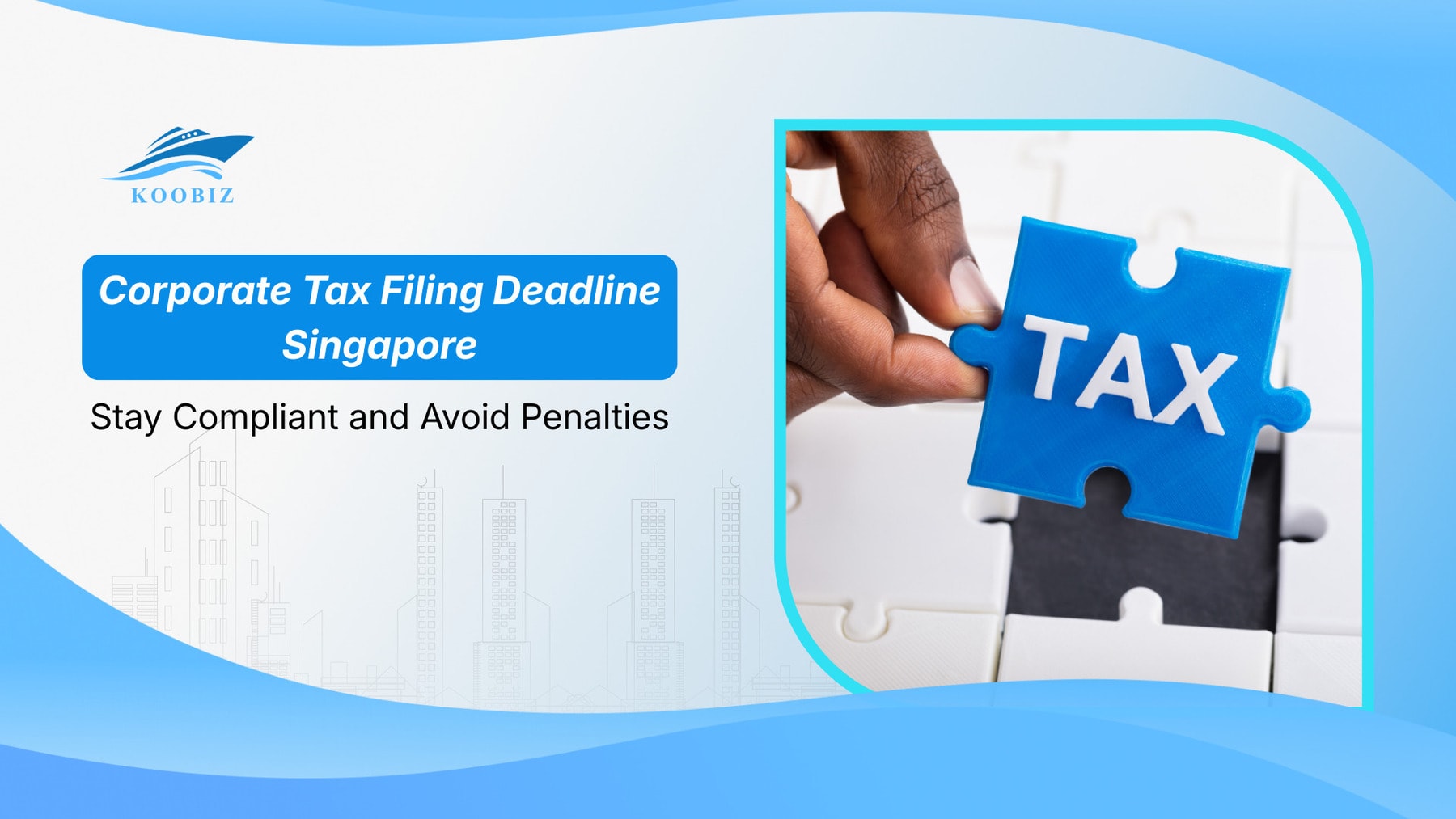 Corporate Tax Filing Deadline Singapore: Stay Compliant and Avoid Penalties