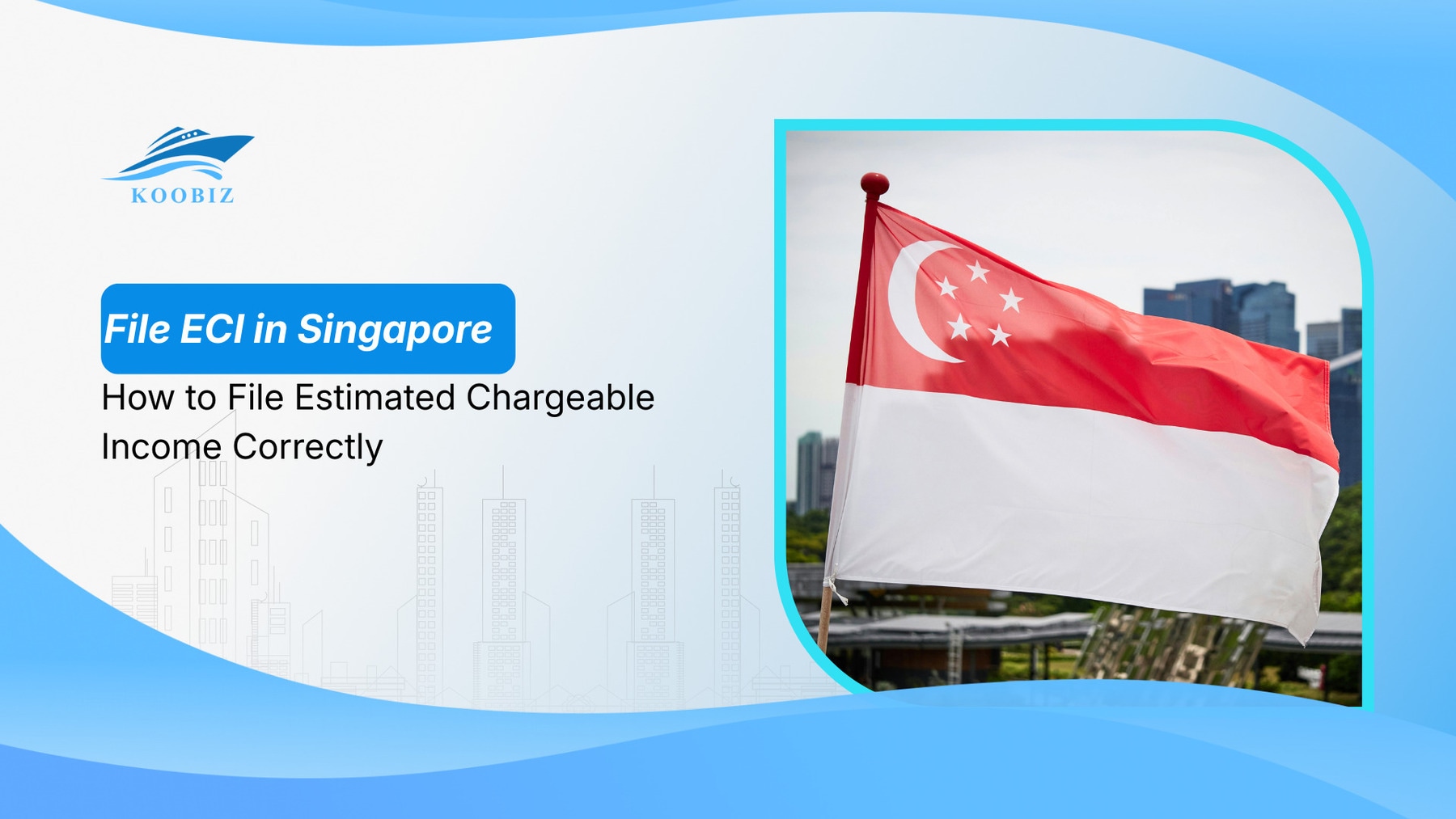 File ECI in Singapore: How to File Estimated Chargeable Income Correctly