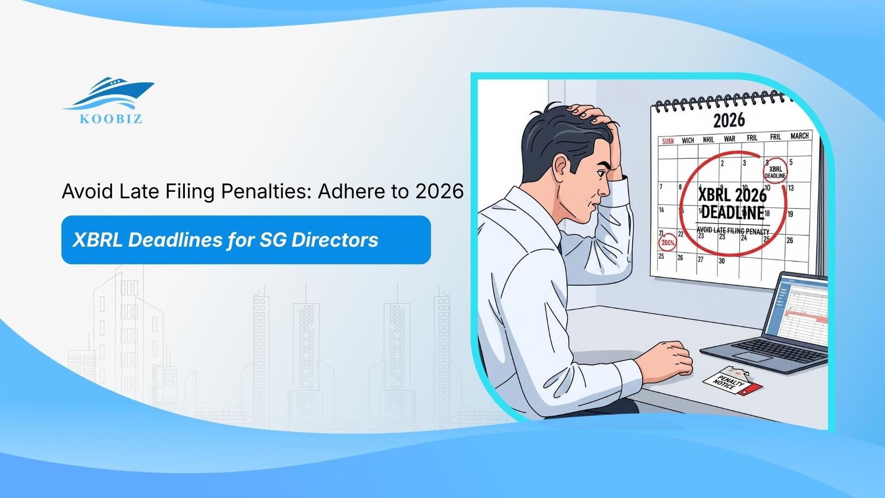 Avoid Late Filing Penalties: Adhere to 2026 XBRL Deadlines for SG Directors