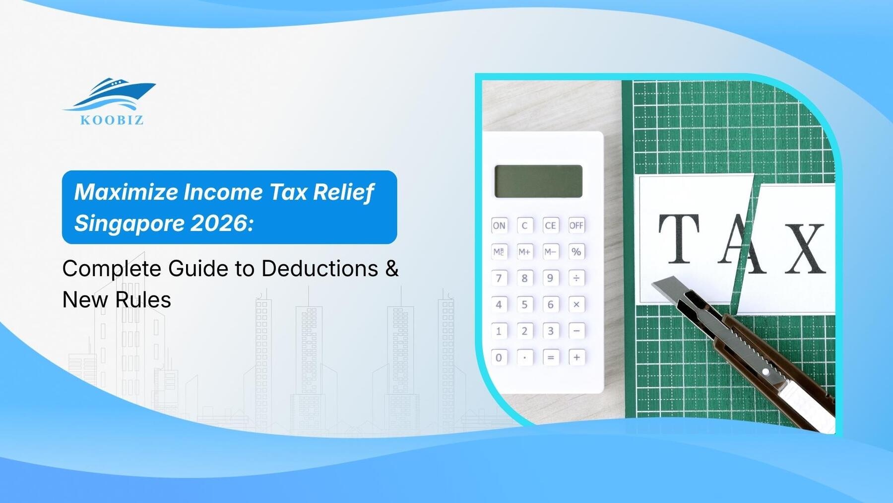 Maximize Income Tax Relief Singapore 2026: Complete Guide to Deductions & New Rules