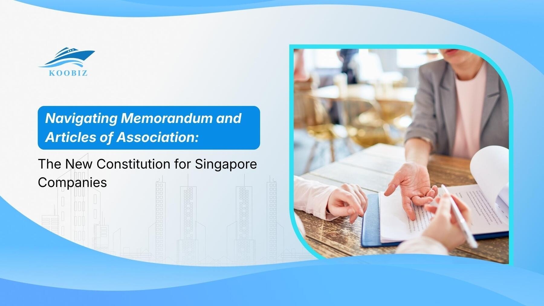 Navigating Memorandum and Articles of Association: The New Constitution for Singapore Companies