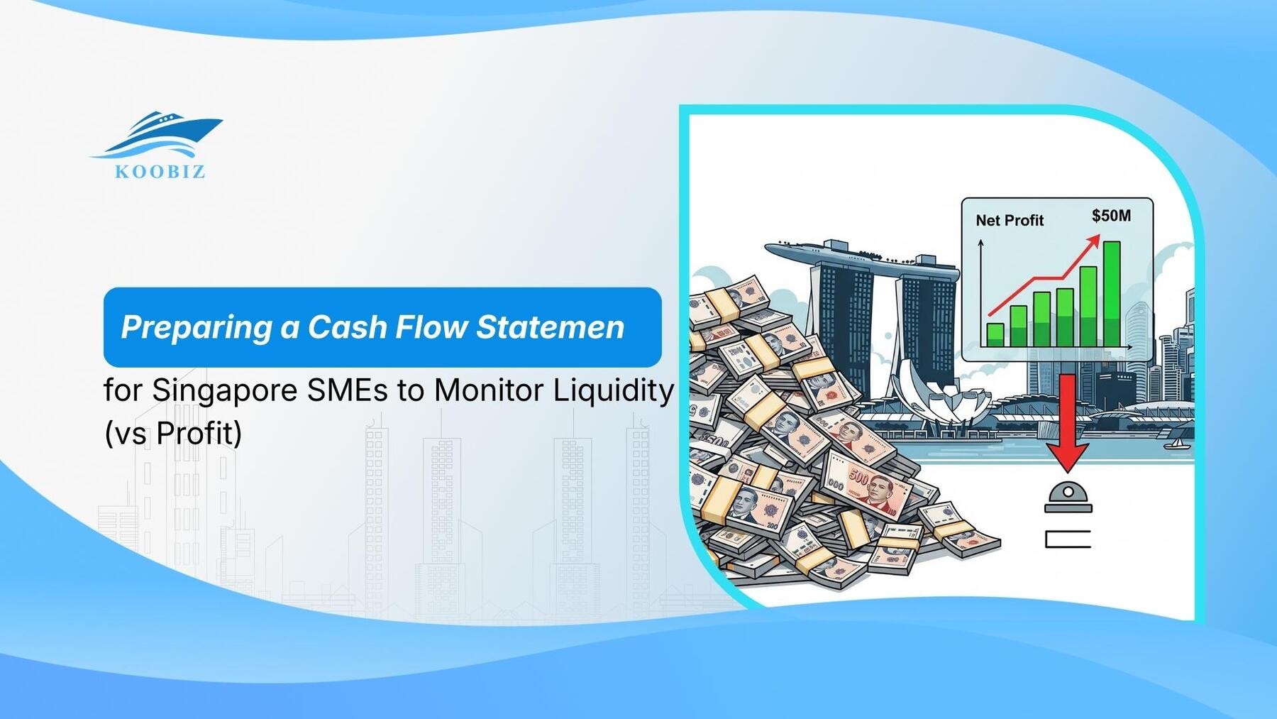Preparing a Cash Flow Statement for Singapore SMEs to Monitor Liquidity (vs Profit)