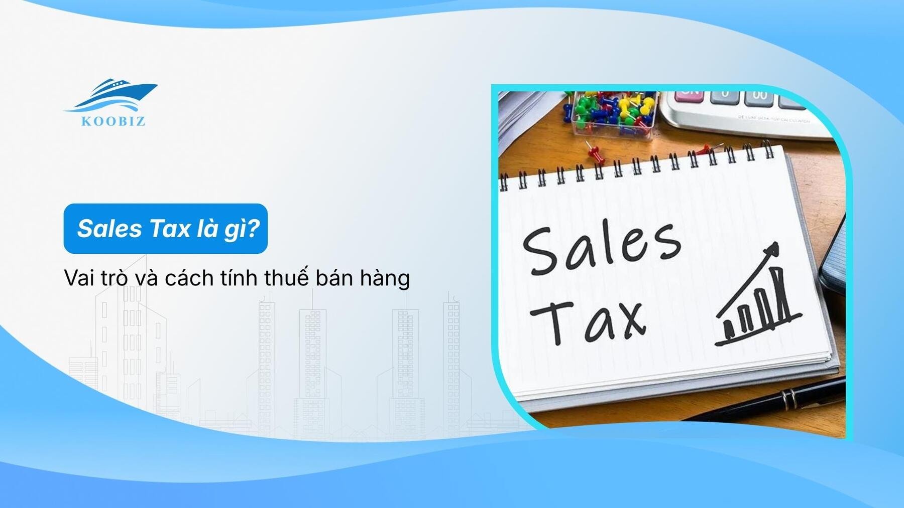 Sales Tax là gì? Vai trò và cách tính thuế bán hàng
