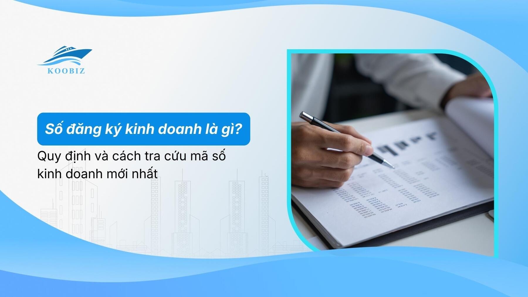 Số đăng ký kinh doanh là gì? Quy định và cách tra cứu mã số kinh doanh mới nhất