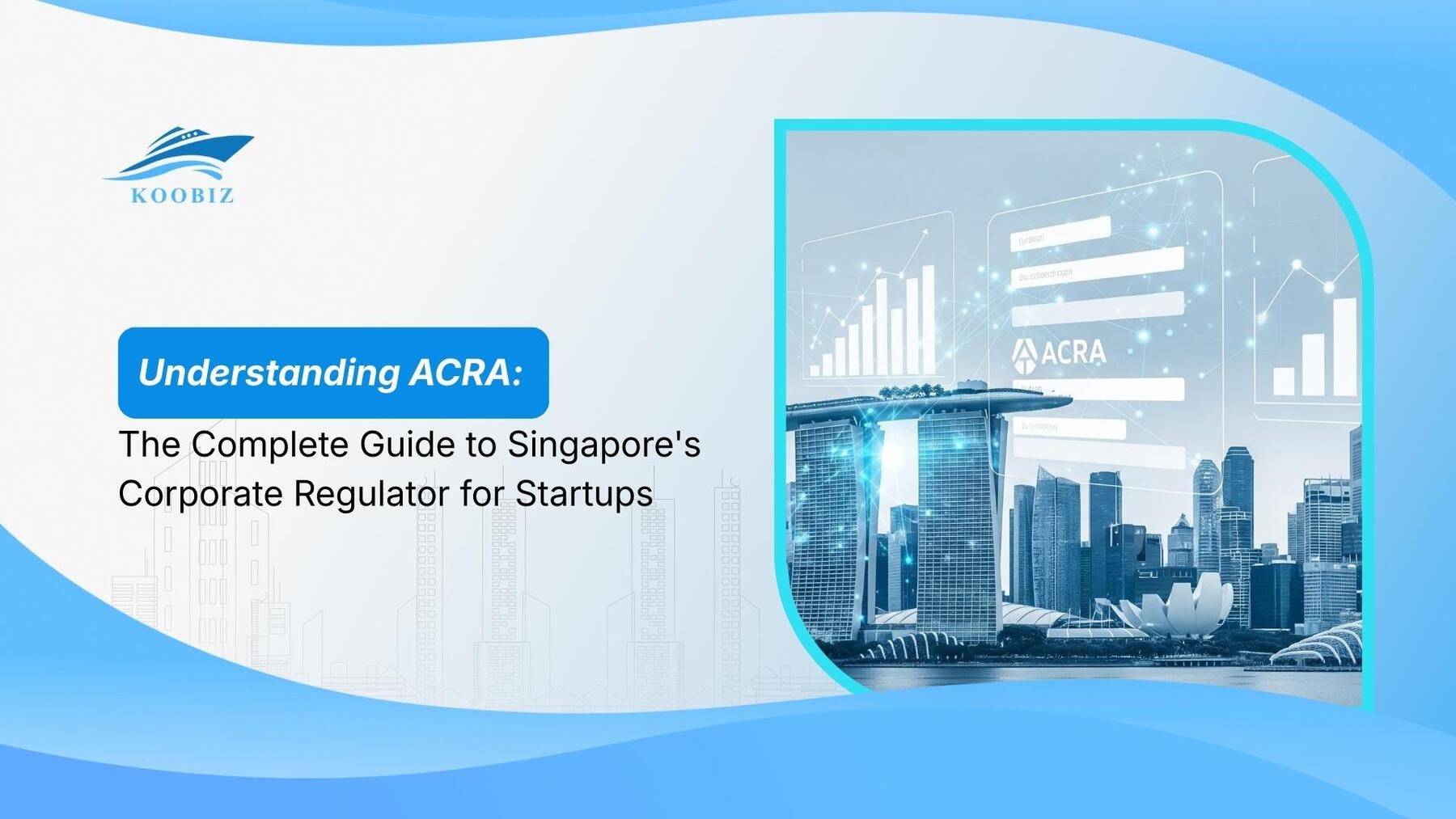 Understanding ACRA: The Complete Guide to Singapore’s Corporate Regulator for Startups