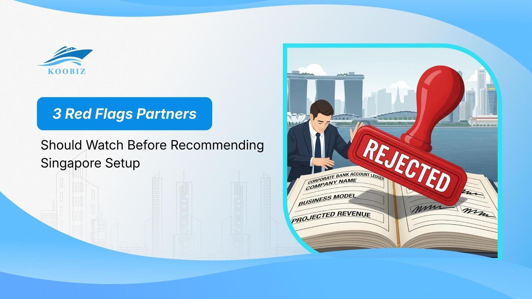 3 Red Flags Partners Should Watch Before Recommending Singapore Setup