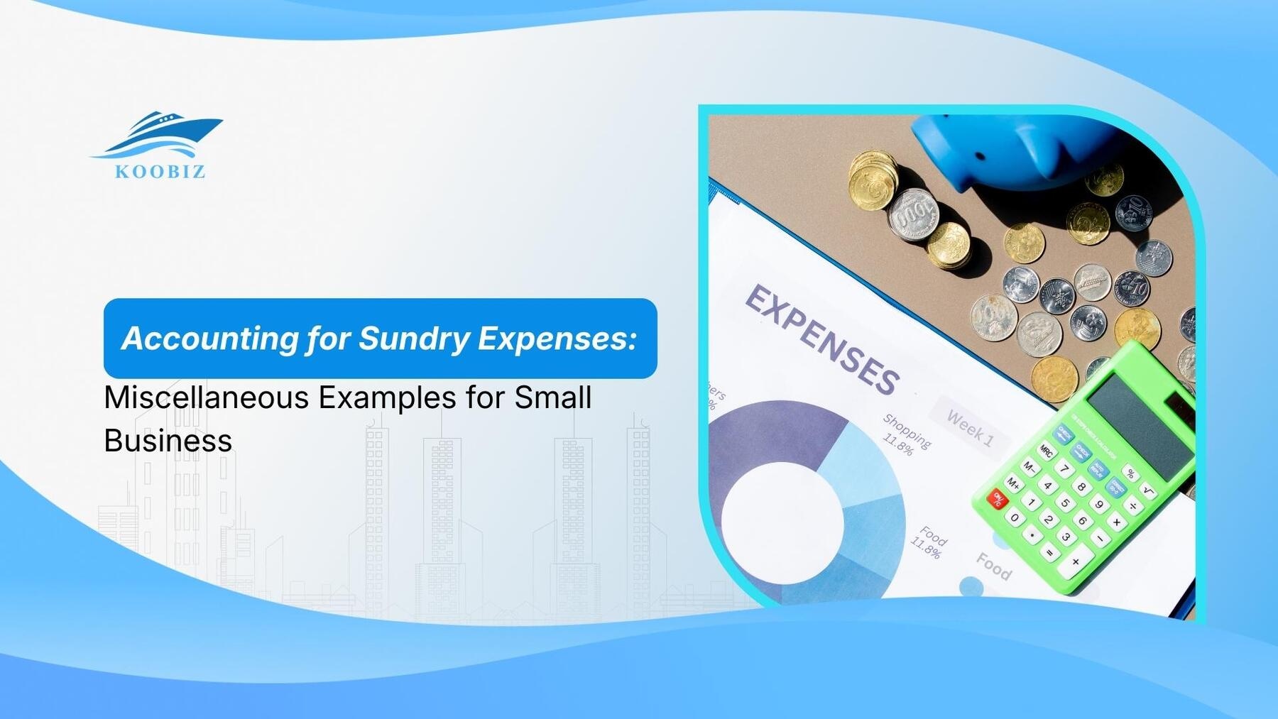 Accounting for Sundry Expenses: Miscellaneous Examples for Small Business