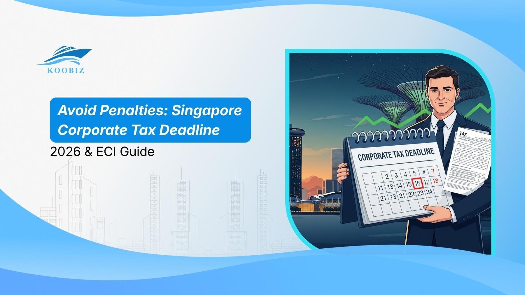 Avoid Penalties: Singapore Corporate Tax Deadline 2026 & ECI Guide
