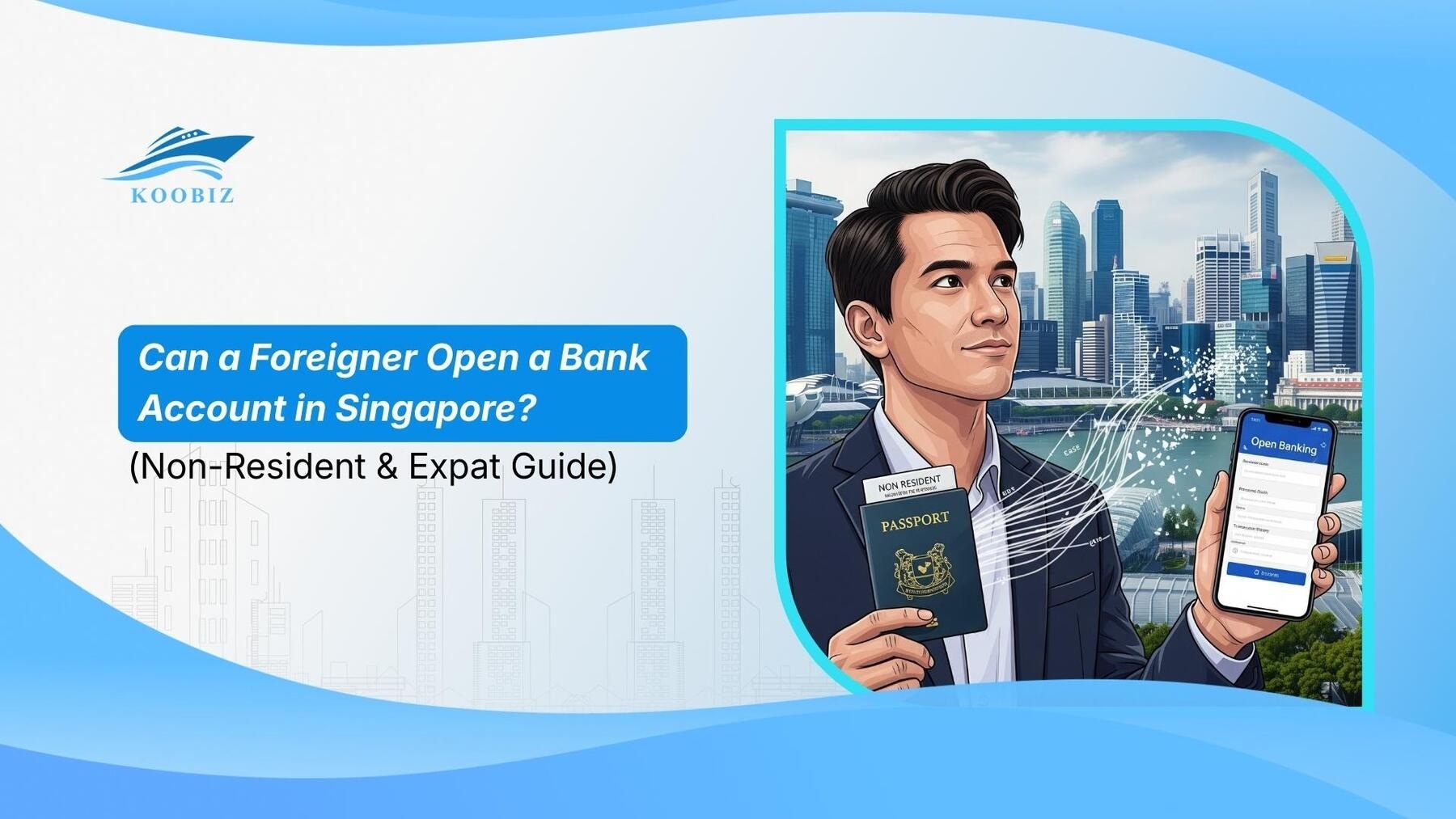 Can a Foreigner Open a Bank Account in Singapore? (Non-Resident & Expat Guide)