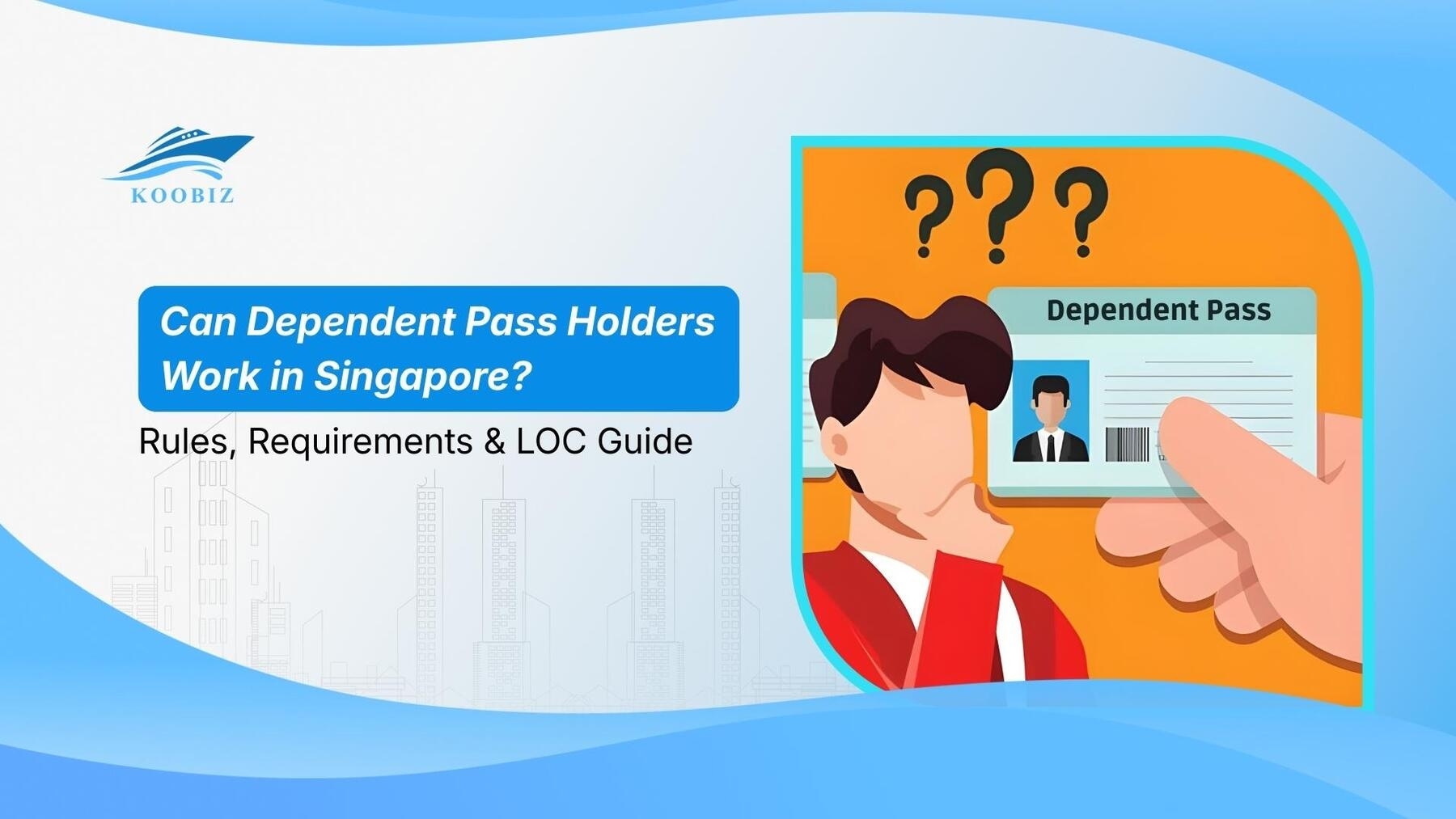 Can Dependent Pass Holders Work in Singapore? Rules, Requirements & LOC Guide