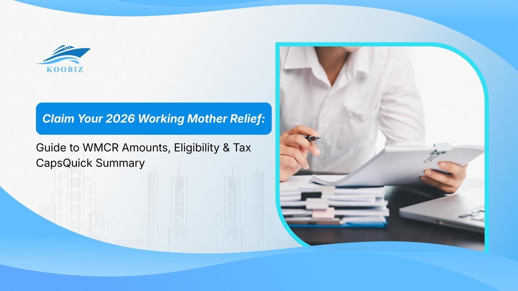 Claim Your 2026 Working Mother Relief: Guide to WMCR Amounts, Eligibility & Tax CapsQuick Summary