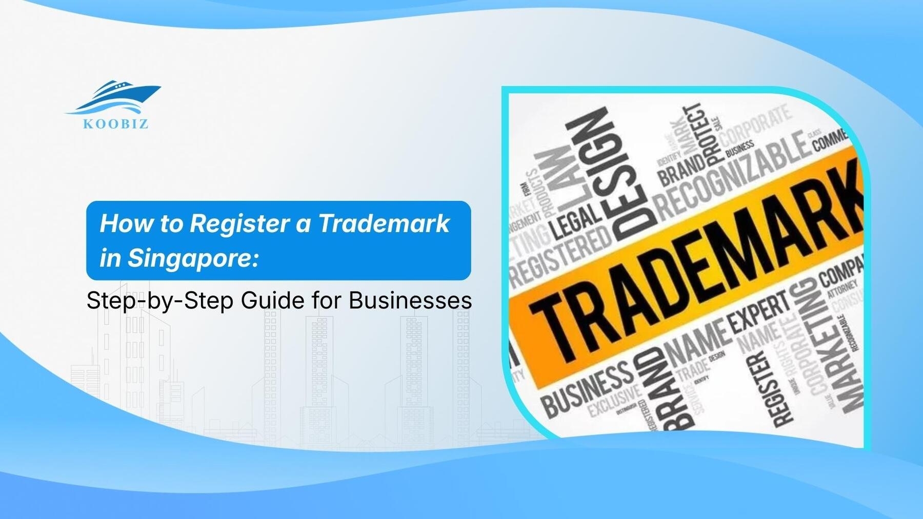 How to Register a Trademark in Singapore: Step-by-Step Guide for Businesses